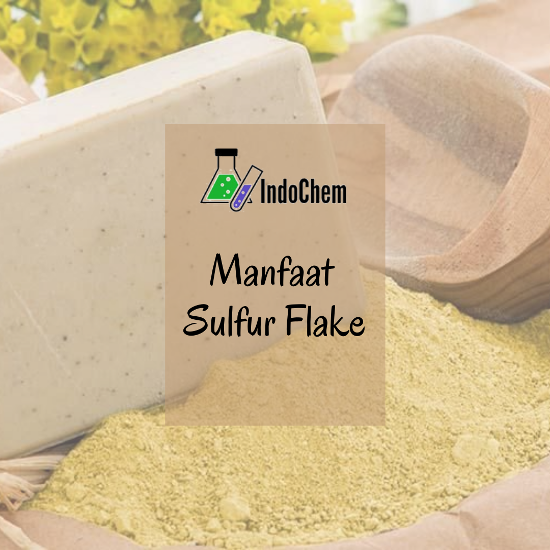 Jual Beli Bahan Kimia – Mengenal Manfaat dari Sulphur Flake