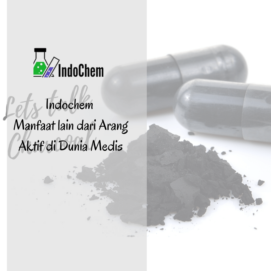 Indochem – Manfaat lain dari Arang Aktif di Dunia Medis