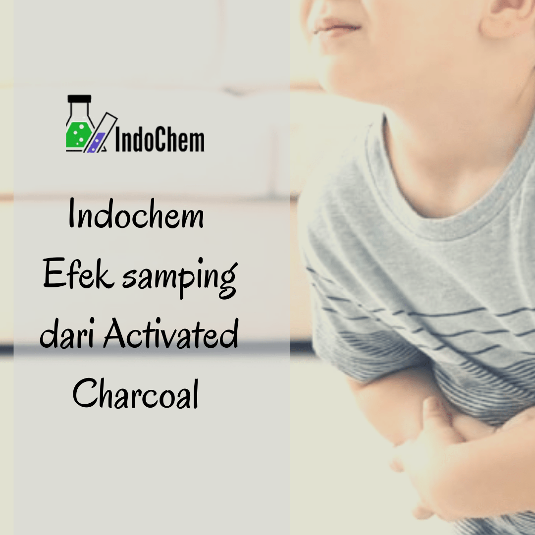 Indochem – Efek samping dari Activated Charcoal