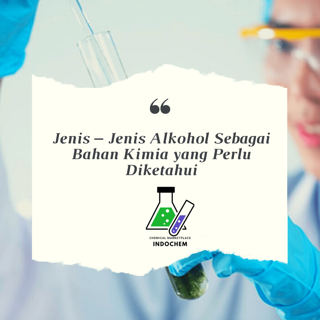 Jenis – Jenis Alkohol Sebagai Bahan Kimia yang Perlu Diketahui