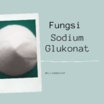 Fungsi Sodium Glukonat